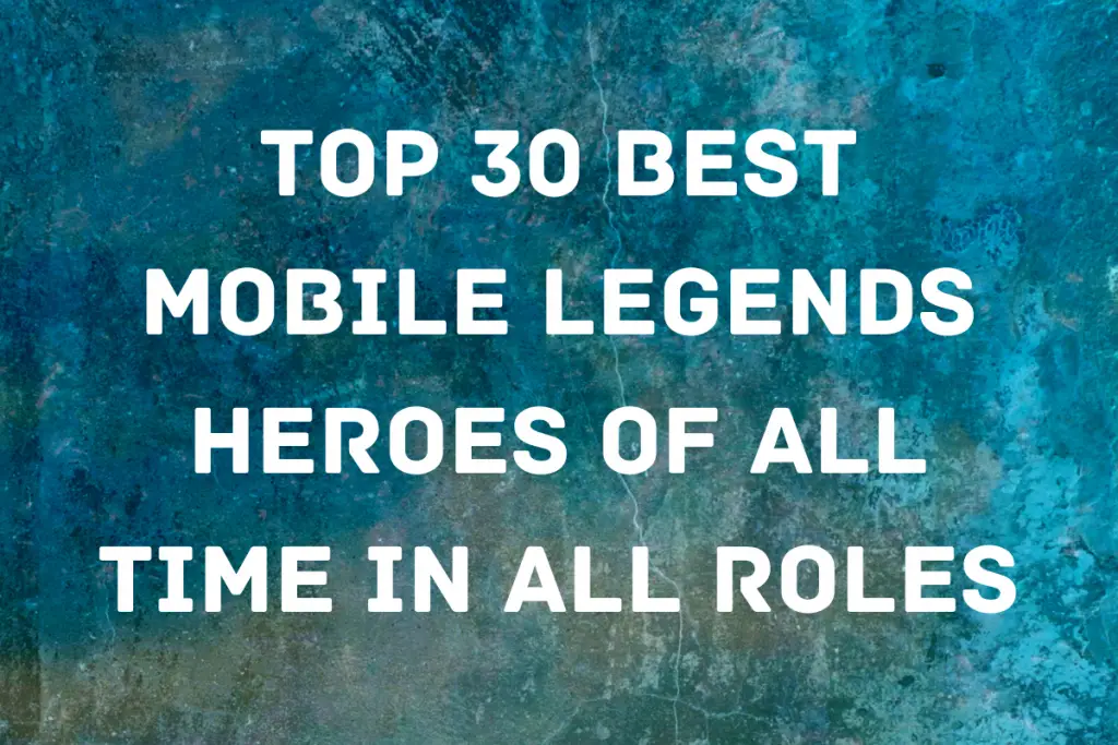 Best Heroes in Mobile Legends | Ultimate List of Top 30